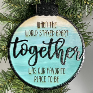 WHEN THE WORLD STAYED APART ORNAMENT